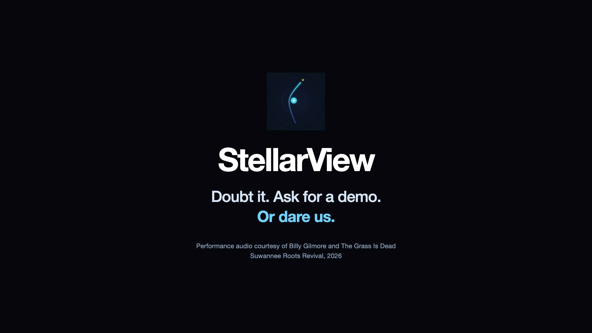 The end card of One of a billion: StellarView. Doubt it. Ask for a demo. Or dare us.
